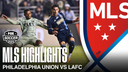 Philadelphia Union vs LAFC Highlights | FOX Soccer