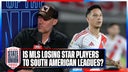 Is MLS losing star players to South American leagues? | SOTU