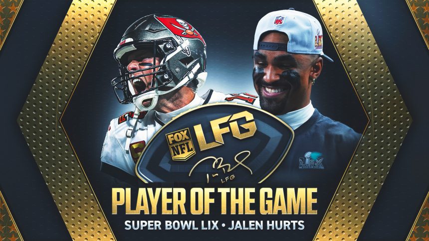 Tom Brady's LFG Player of the Game for Super Bowl LIX: Eagles QB Jalen Hurts