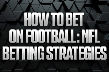 How to Bet on Football: NFL Betting Strategies