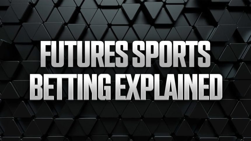 What is Futures Betting? How to Read & Bet Futures