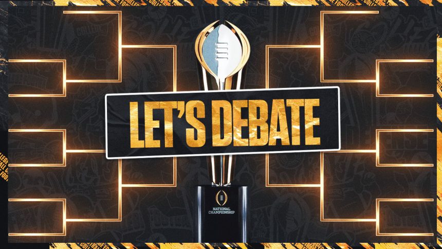 Let's Debate: What to Keep and Change in the College Football Playoff Format