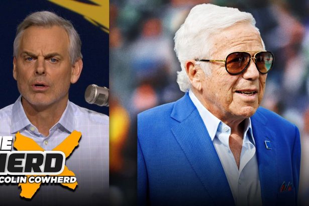 Cowherd: Be Bothered Jerry Jones Is In Hall of Fame And Robert Kraft Isn't