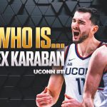 Who Is Alex Karaban? UConn's Fifth-Year Star Is Confident Chasing 3rd NCAA Title