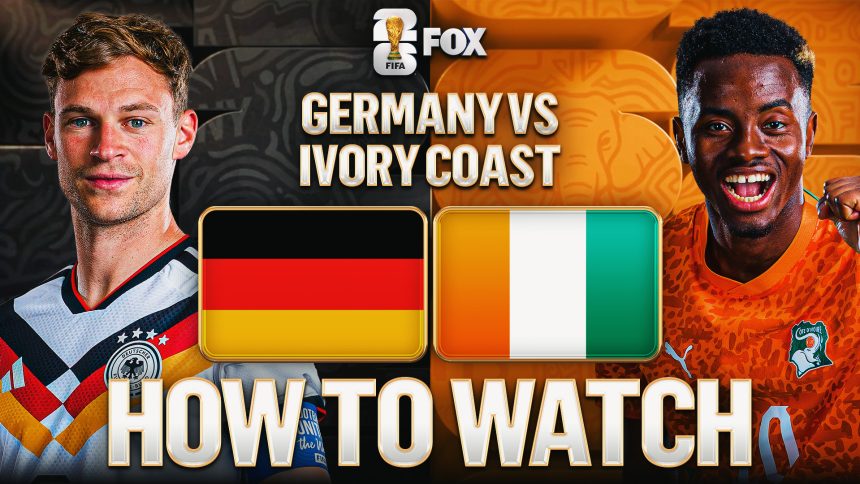 Germany vs. Ivory Coast: How to Watch, TV Channel, Live Stream, Time