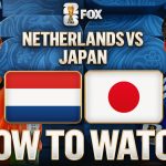 Netherlands vs. Japan: How to Watch, TV Channel, Live Stream