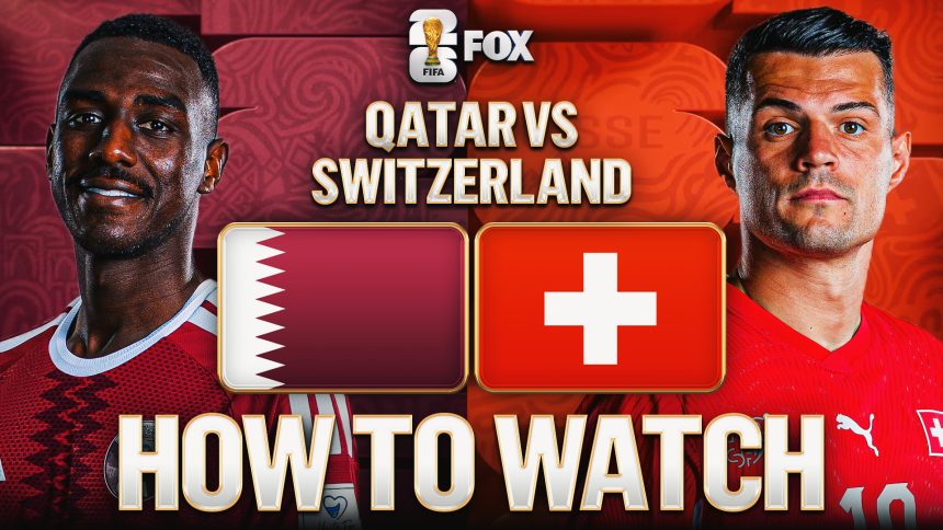 Qatar vs. Switzerland: How to Watch, TV Channel, Live Stream