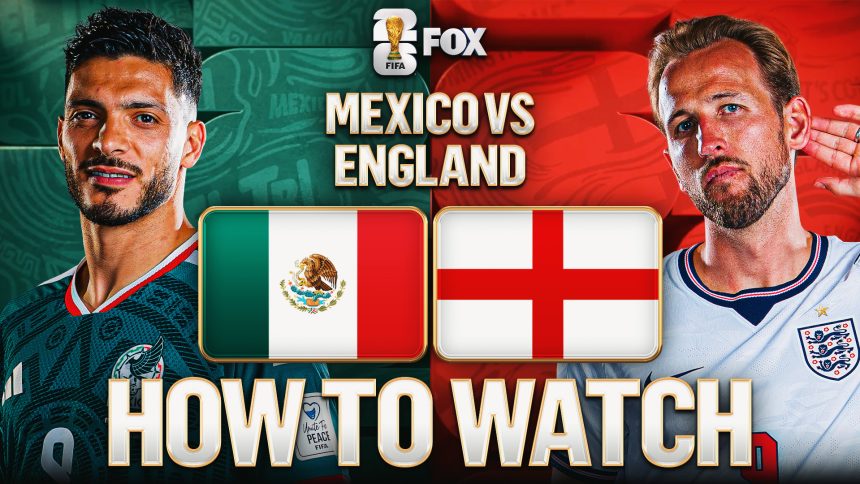 How to Watch Mexico vs. England: TV Channel, Live Stream, Time